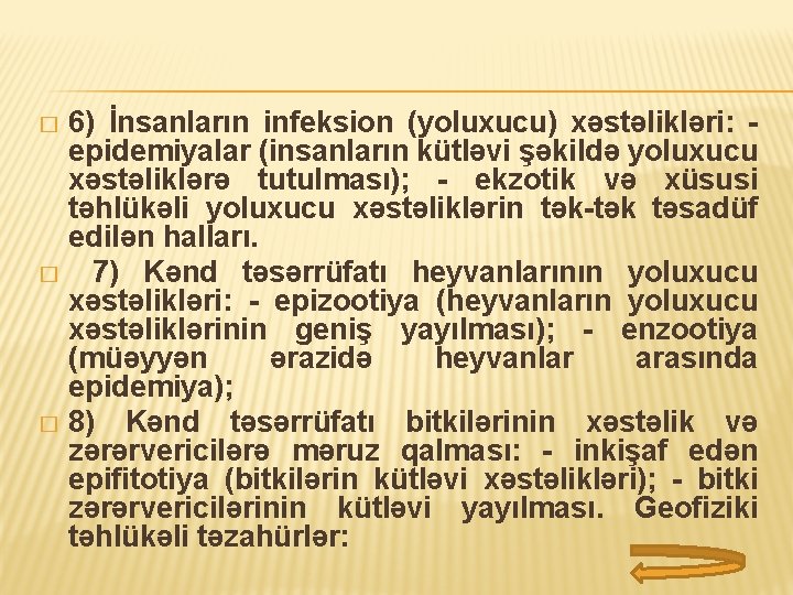 6) İnsanların infeksion (yoluxucu) xəstəlikləri: epidemiyalar (insanların kütləvi şəkildə yoluxucu xəstəliklərə tutulması); - ekzotik