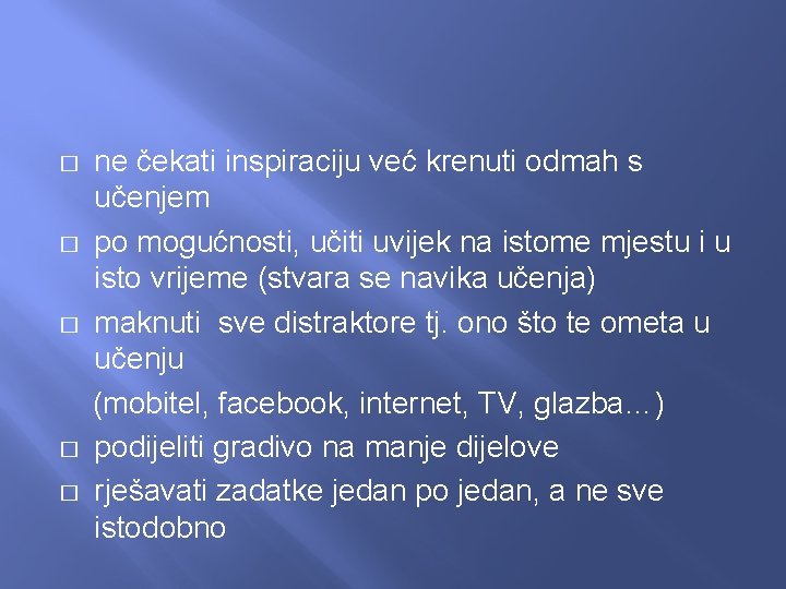 � � � ne čekati inspiraciju već krenuti odmah s učenjem po mogućnosti, učiti