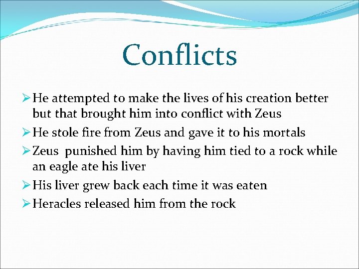 Conflicts Ø He attempted to make the lives of his creation better but that