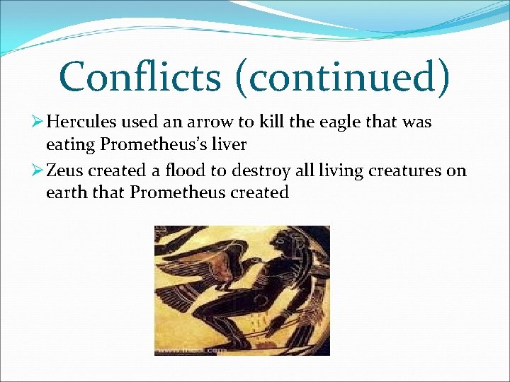 Conflicts (continued) Ø Hercules used an arrow to kill the eagle that was eating