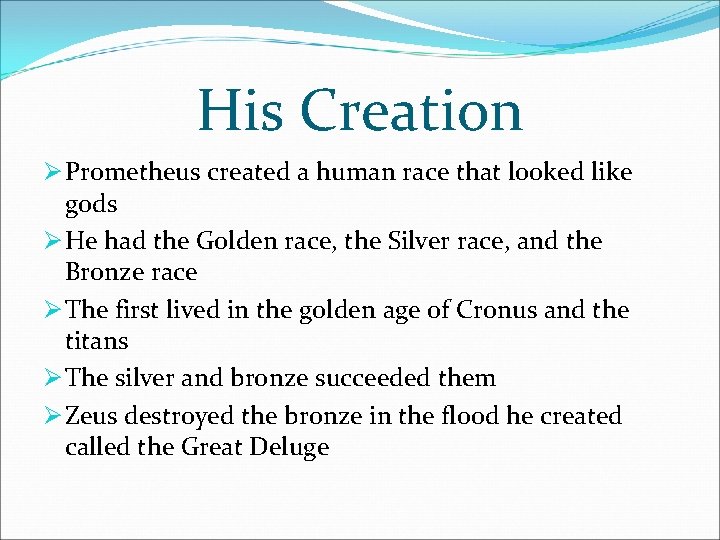 His Creation Ø Prometheus created a human race that looked like gods Ø He