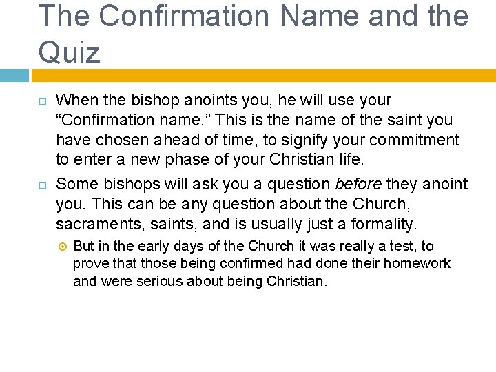 The Confirmation Name and the Quiz When the bishop anoints you, he will use