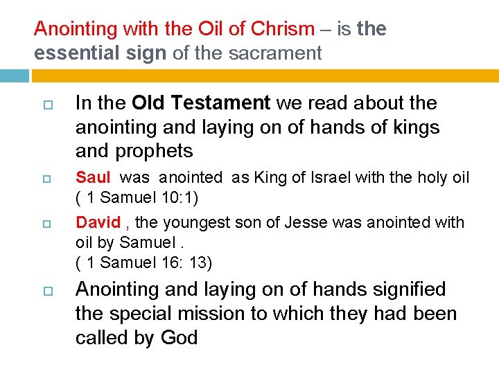 Anointing with the Oil of Chrism – is the essential sign of the sacrament