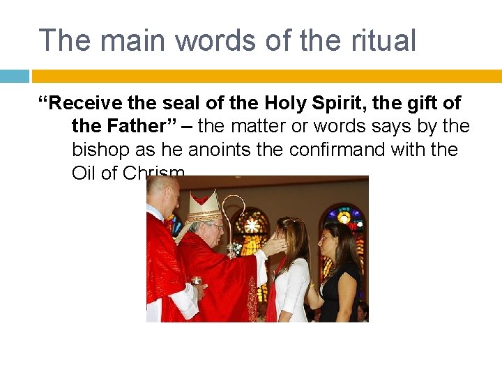 The main words of the ritual “Receive the seal of the Holy Spirit, the