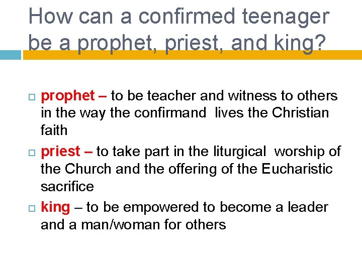 How can a confirmed teenager be a prophet, priest, and king? prophet – to