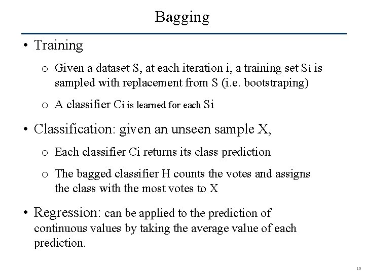 Bagging • Training o Given a dataset S, at each iteration i, a training