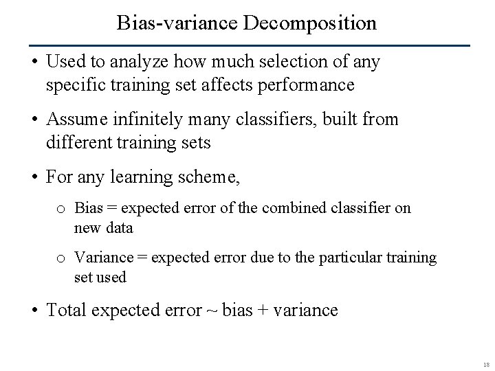 Bias-variance Decomposition • Used to analyze how much selection of any specific training set