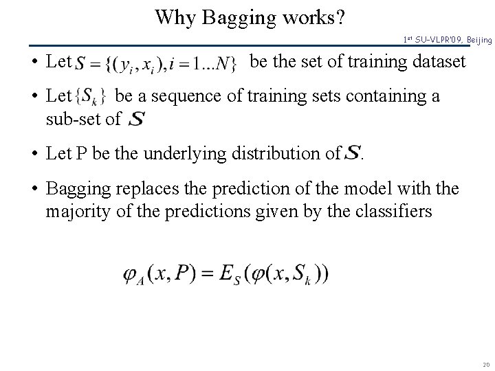 Why Bagging works? 1 st SU-VLPR’ 09, Beijing • Let be the set of