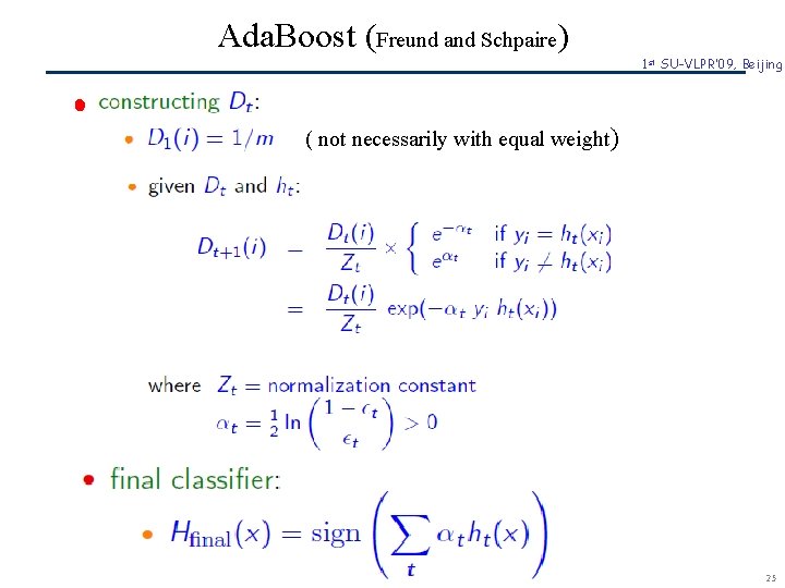 Ada. Boost (Freund and Schpaire) 1 st SU-VLPR’ 09, Beijing ( not necessarily with