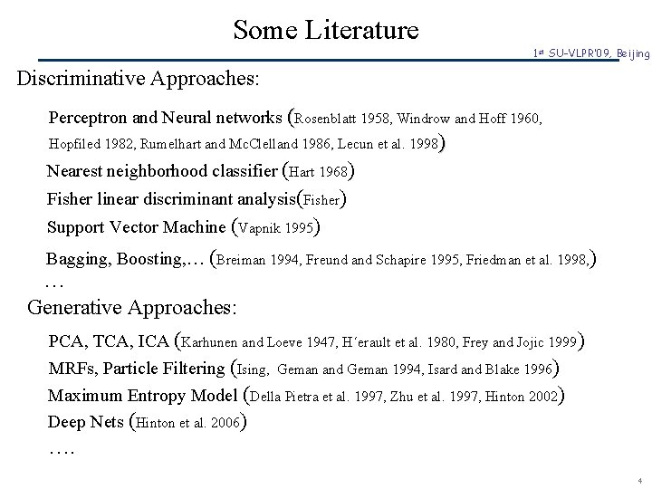 Some Literature 1 st SU-VLPR’ 09, Beijing Discriminative Approaches: Perceptron and Neural networks (Rosenblatt