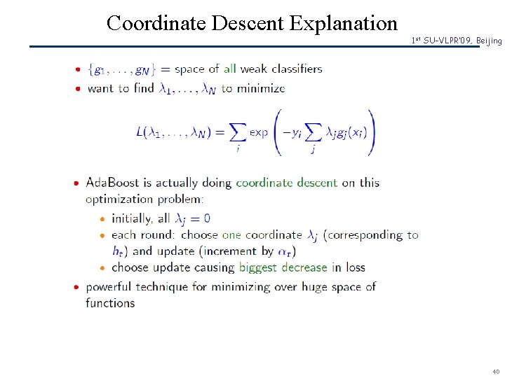 Coordinate Descent Explanation SCR© 1 st SU-VLPR’ 09, Beijing 40 
