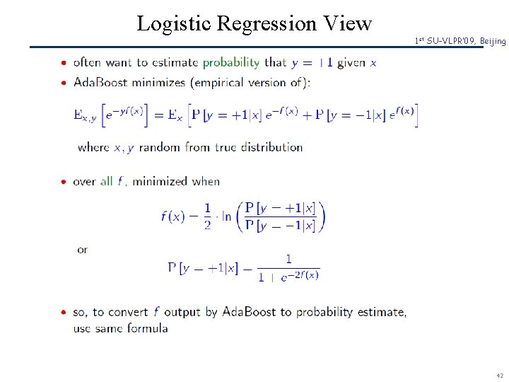 Logistic Regression View SCR© 1 st SU-VLPR’ 09, Beijing 42 