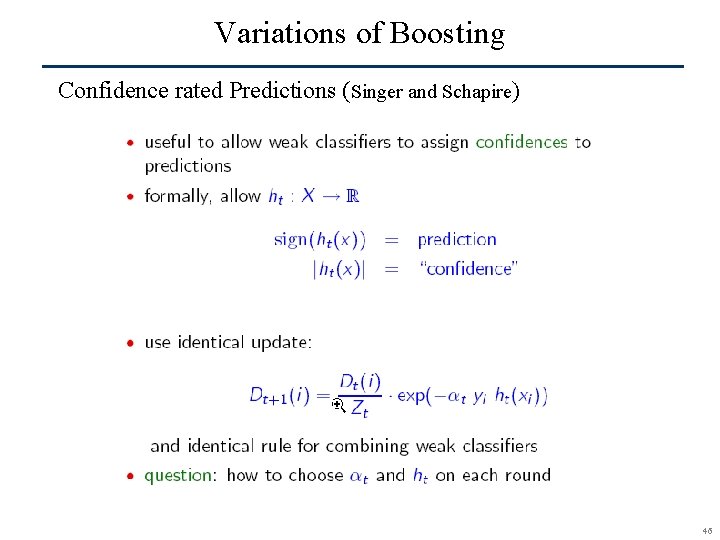 Variations of Boosting Confidence rated Predictions (Singer and Schapire) SCR© 46 
