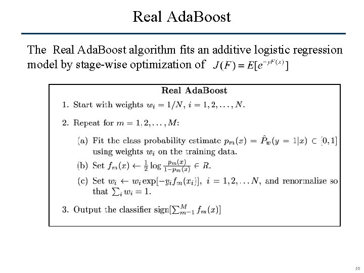 Real Ada. Boost The Real Ada. Boost algorithm fits an additive logistic regression model