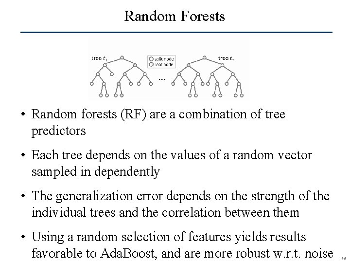 Random Forests • Random forests (RF) are a combination of tree predictors • Each
