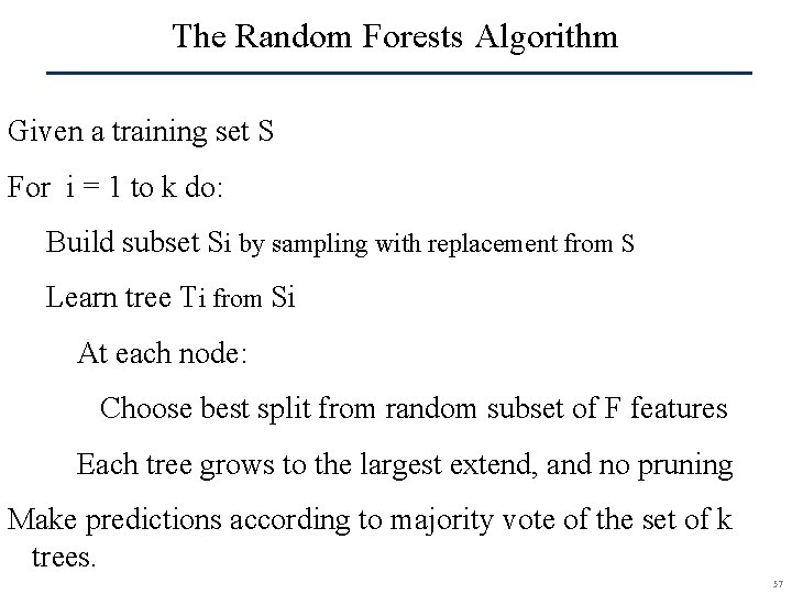 The Random Forests Algorithm Given a training set S For i = 1 to