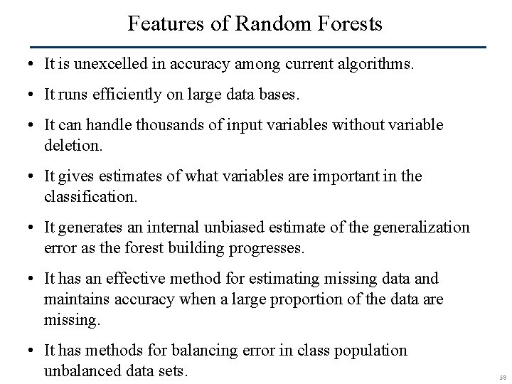 Features of Random Forests • It is unexcelled in accuracy among current algorithms. •