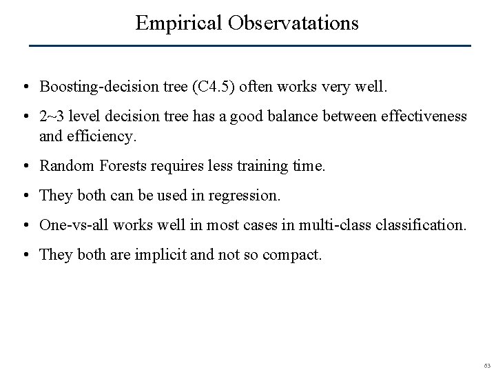 Empirical Observatations • Boosting-decision tree (C 4. 5) often works very well. • 2~3