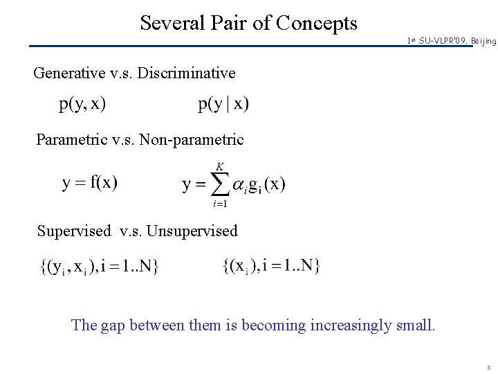 Several Pair of Concepts 1 st SU-VLPR’ 09, Beijing Generative v. s. Discriminative Parametric