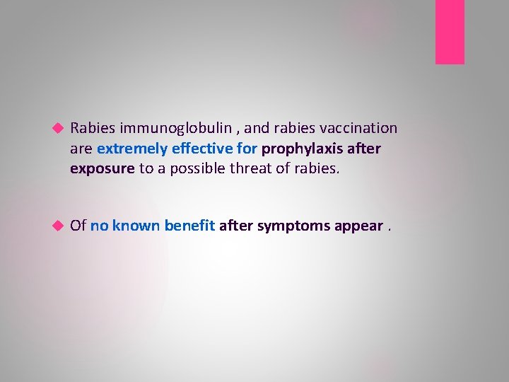  Rabies immunoglobulin , and rabies vaccination are extremely effective for prophylaxis after exposure