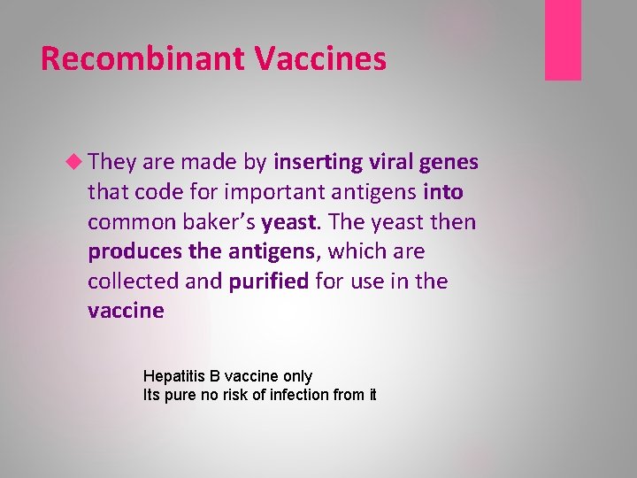 Recombinant Vaccines They are made by inserting viral genes that code for important antigens