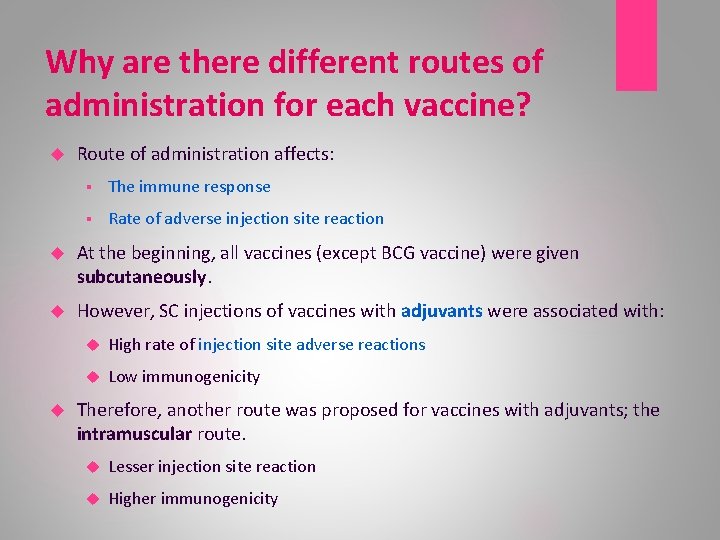 Why are there different routes of administration for each vaccine? Route of administration affects: