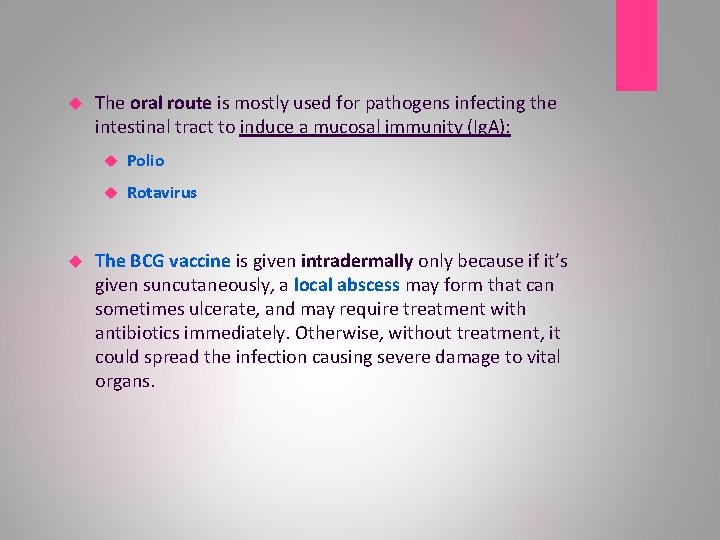  The oral route is mostly used for pathogens infecting the intestinal tract to