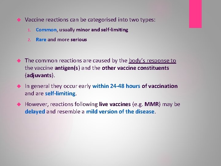  Vaccine reactions can be categorised into two types: 1. Common, usually minor and