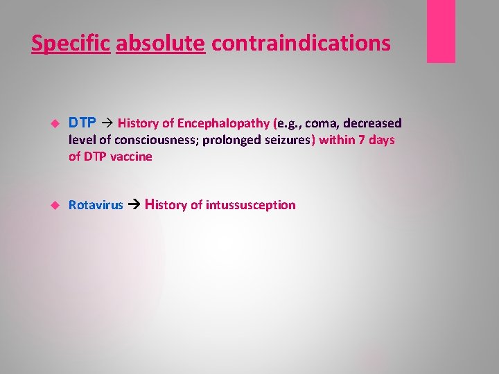 Specific absolute contraindications DTP History of Encephalopathy (e. g. , coma, decreased level of