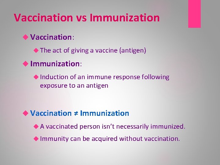 Vaccination vs Immunization Vaccination: The act of giving a vaccine (antigen) Immunization: Induction of