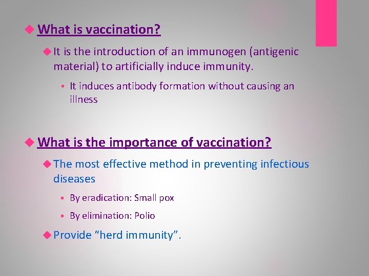  What is vaccination? It is the introduction of an immunogen (antigenic material) to