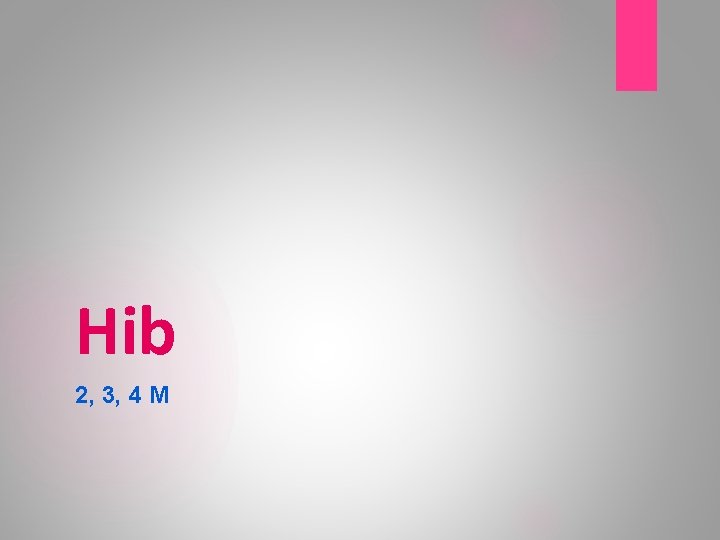 Hib 2, 3, 4 M 