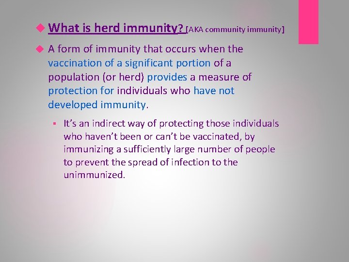  What is herd immunity? [AKA community immunity] A form of immunity that occurs