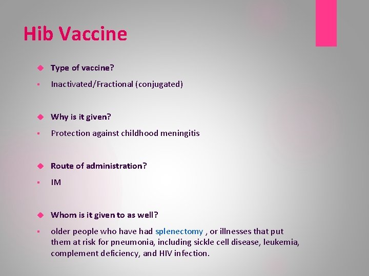 Hib Vaccine Type of vaccine? § Inactivated/Fractional (conjugated) Why is it given? § Protection