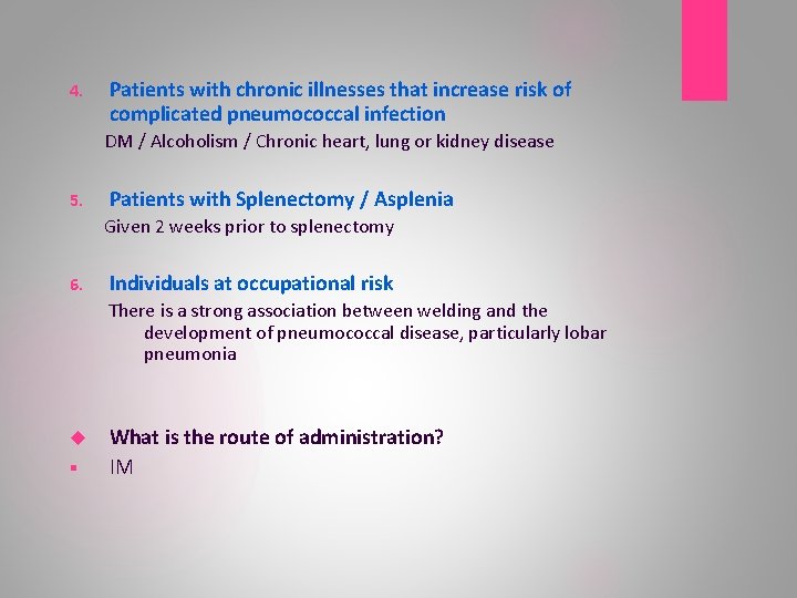 4. Patients with chronic illnesses that increase risk of complicated pneumococcal infection DM /