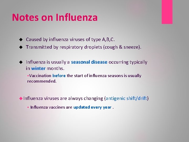 Notes on Influenza Caused by influenza viruses of type A, B, C. Transmitted by