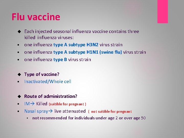 Flu vaccine Each injected seasonal influenza vaccine contains three killed influenza viruses: § one