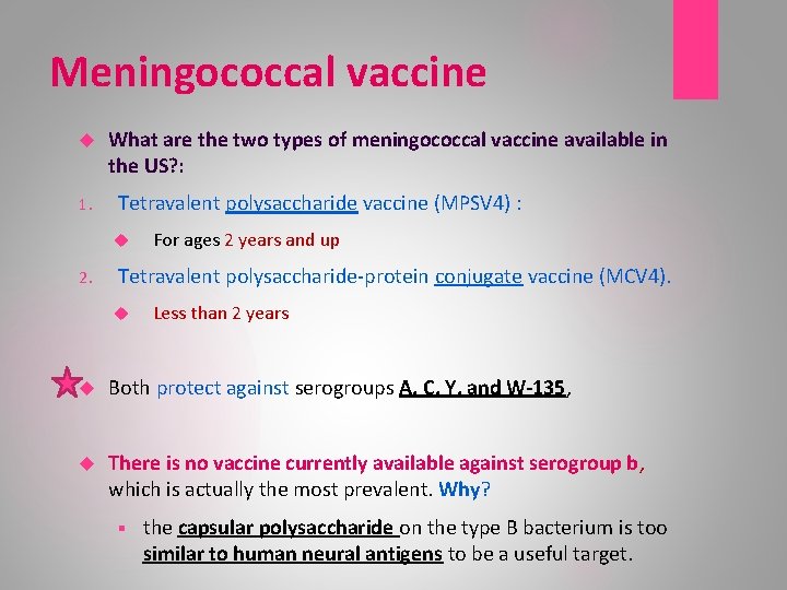 Meningococcal vaccine 1. What are the two types of meningococcal vaccine available in the