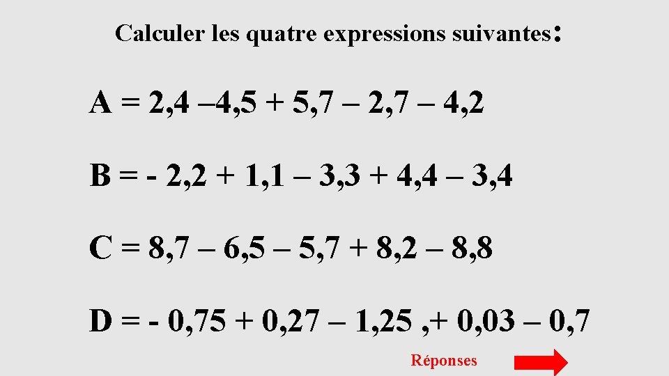 Calculer les quatre expressions suivantes: A = 2, 4 – 4, 5 + 5,