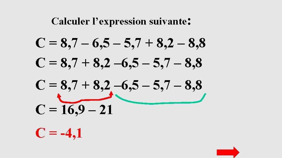 Calculer l’expression suivante: C = 8, 7 – 6, 5 – 5, 7 +