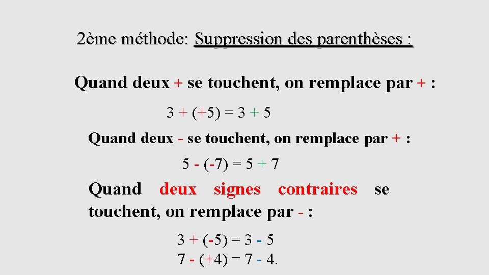 2ème méthode: Suppression des parenthèses : Quand deux + se touchent, on remplace par