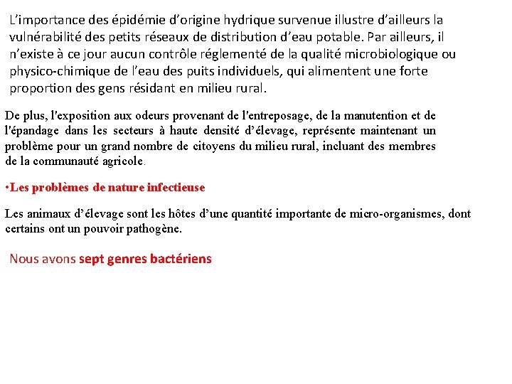 L’importance des épidémie d’origine hydrique survenue illustre d’ailleurs la vulnérabilité des petits réseaux de