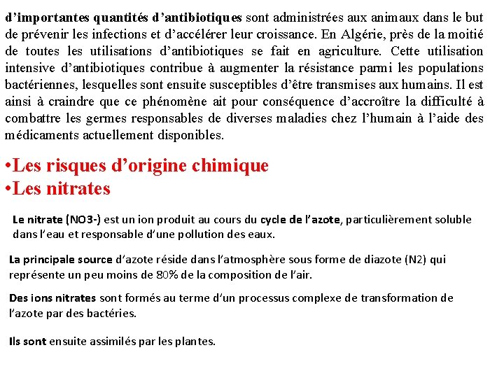 d’importantes quantités d’antibiotiques sont administrées aux animaux dans le but de prévenir les infections