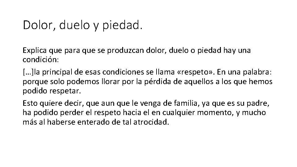 Dolor, duelo y piedad. Explica que para que se produzcan dolor, duelo o piedad