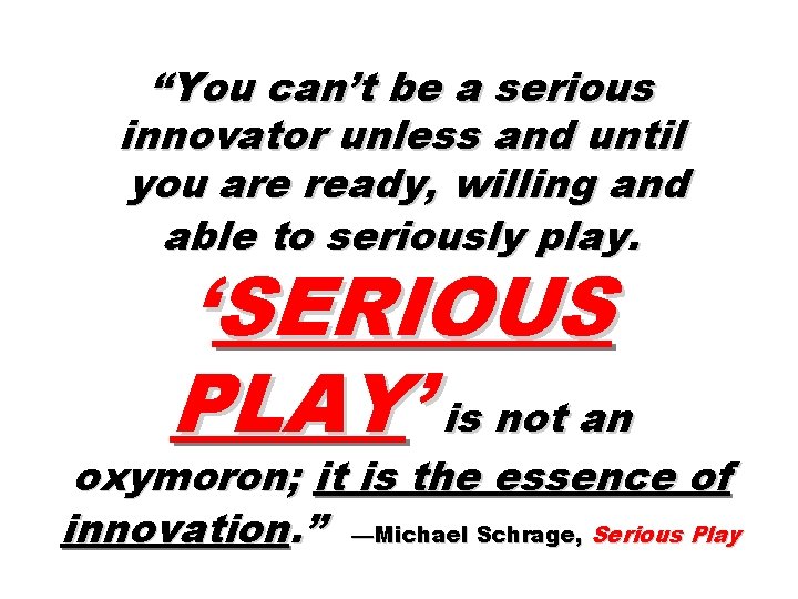 “You can’t be a serious innovator unless and until you are ready, willing and