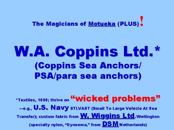 ! The Magicians of Motueka (PLUS) W. A. Coppins Ltd. * (Coppins Sea Anchors/