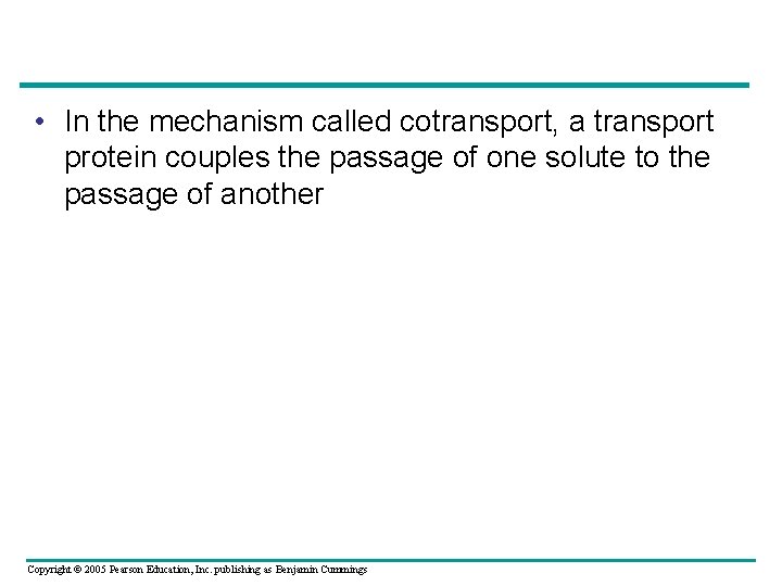  • In the mechanism called cotransport, a transport protein couples the passage of