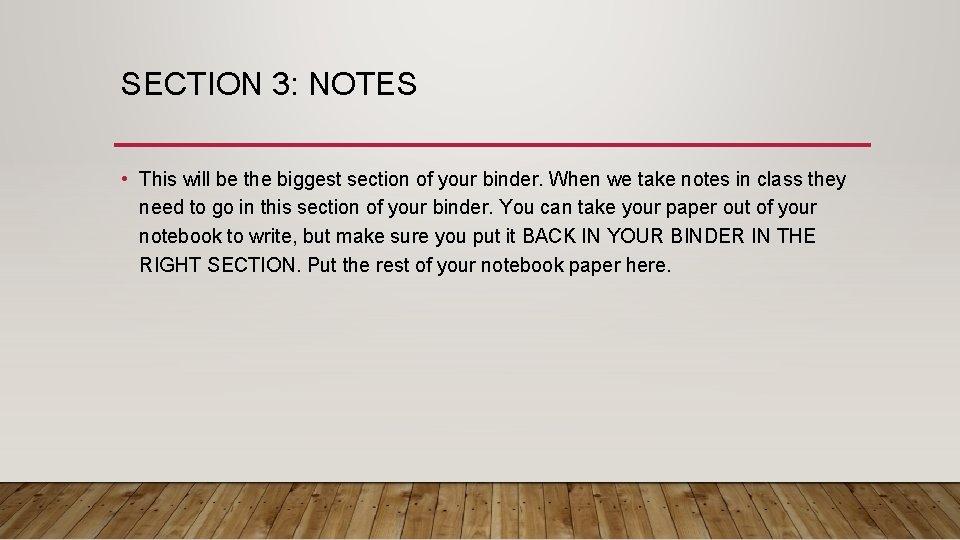 SECTION 3: NOTES • This will be the biggest section of your binder. When