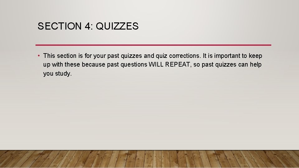 SECTION 4: QUIZZES • This section is for your past quizzes and quiz corrections.