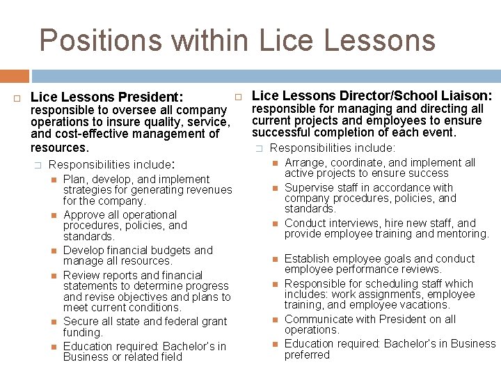 Positions within Lice Lessons President: responsible to oversee all company operations to insure quality,